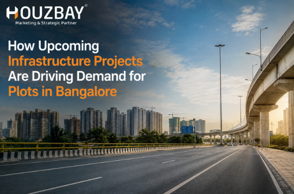 How Upcoming Infrastructure Projects Are Driving Demand for Plots in Bangalore